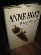 HOLT, ANNE: Det som aldri skjer. 2004.