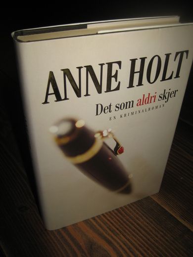 HOLT, ANNE: Det som aldri skjer. 2004.