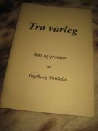 TUNHEIM, INGEBORG: TRØ VARLEG. 