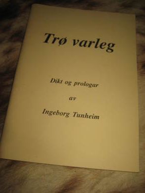 TUNHEIM, INGEBORG: TRØ VARLEG. 