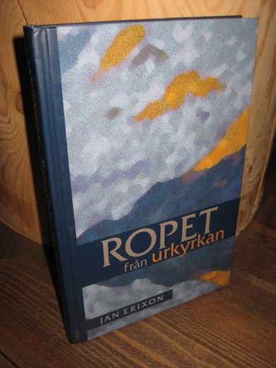ERIXON: ROPET från urkyrkan. 1999.