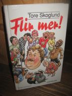 Skoglund, Tore: Flir mer ! 1989.