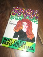 Bøgenes: IKKE GLEM MEG KRISTINA. 1973.