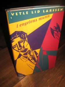 LARSEN, VETLE LID: I engelens munn. 1992.