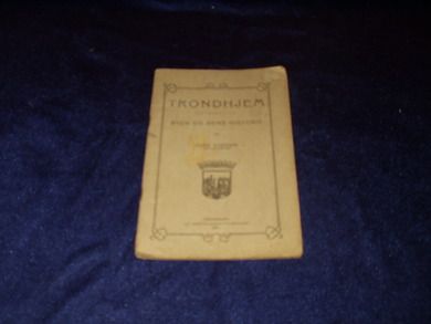 TRONDHJÆM Byen og dens historie. 1901.