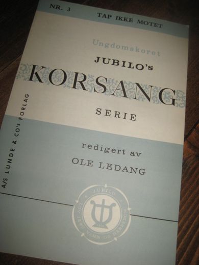 Ungdomskoret                                                   JUBILO'SKORSANG SERIE. NR 3, TAP IKKE MOTET