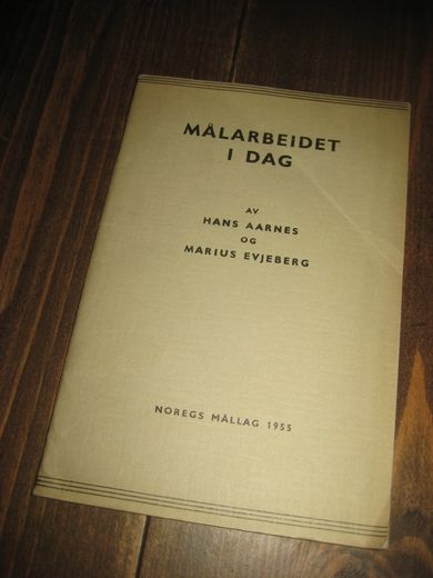 AARNES / EVJEBERG: MÅLARBEIDET I DAG. 1955.