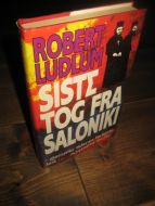 LUDLUM, ROBERT: SISTE TOG FRA SALONIKI. II. 1990.