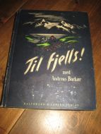 Backer, Andreas: Til fjells! 1944.