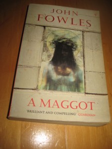 FOWLES, JOHN: A MAGGOT. 1996.