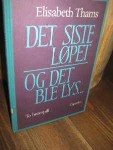 Thams, Elisabeth: DET SISTE LØPET- OG DET BLE LYS. 1979.