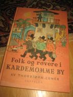 EGNER, THORBJØRN: FOLK OG RØVERE I KARDEMOMMEBY. 1986