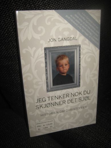 GANGDAL: JEG TENKER NOK DU SKJØNNER DET SJØL Historien om Christoffer 2011