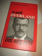 USTVEDT, YNGVAR: Arnulf Øverland OM SEG SELV. 1988.