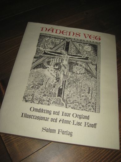 NÅDENS VEG Ukjendt islandsk skald (14 hundreåret) Omdikting ved Ivar Orgland 1994