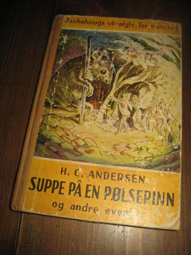 ANDERSEN, H.C.: SUPPE PÅ EN PØLSEPINN og andre eventyr. 1954. 