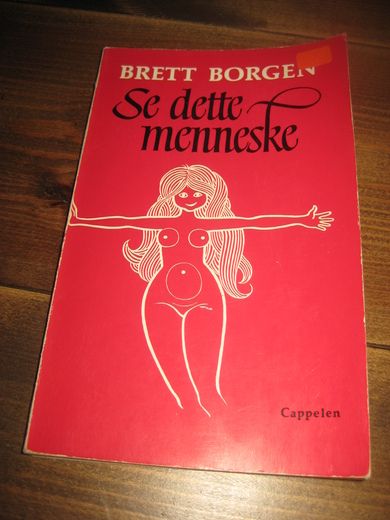 BORGEN, BRETT: Se dette menneske. 1974.