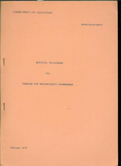 METODISK VEILEDNING TIL FAGPLAN FOR MUSIKKFAGETS GRUNNENHET.  1974.