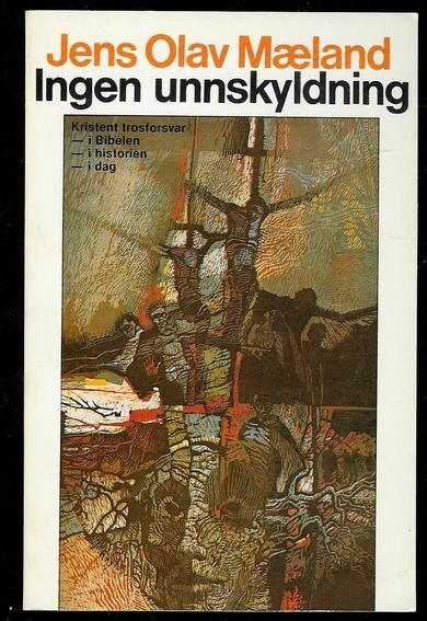 Mæland, Jens Olav: Ingen unskyldning.  1981