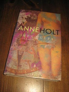 HOLT, ANNE. MEA CULPA. En historie om kjærlighet. 1997.
