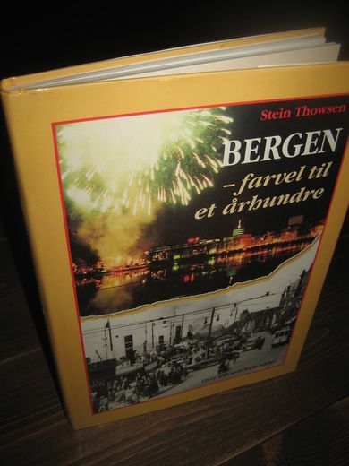 Thowsen: BERGEN- farvel til et århundre. 1900-1999. 1999.