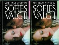 STYRON, WILLIAM: SOFIES VALG. I og II. 1984.