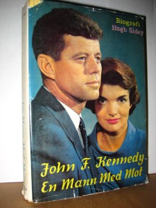 Sidey: John F. Kennedy. En Mann Med Mot.
