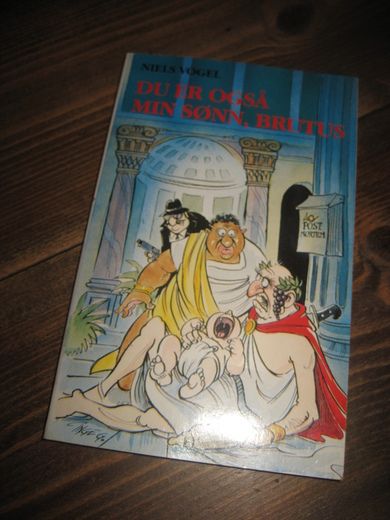 VOGEL: DU ER OGSÅ MIN SØNN, BRUTUS. 1987.