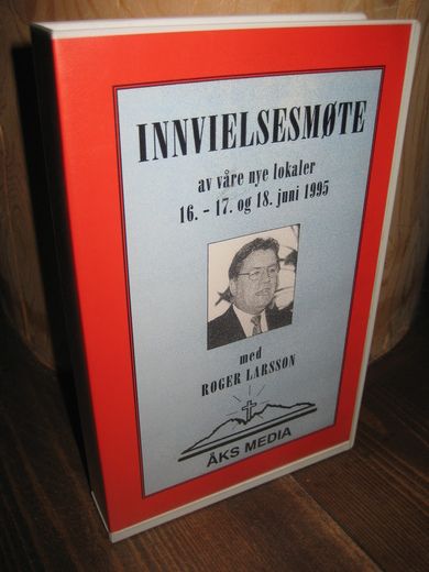 Innvielsesmøte av våre nye lokaler 16.-17. og 18. juni 1995. ROGER LARSON. 5 innspillte kassetter fra AKS MEDIA,