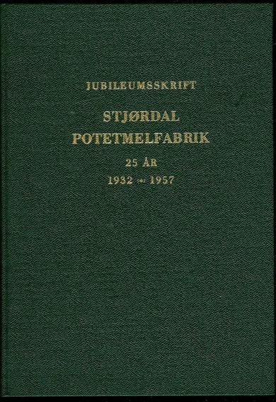 FOLVIK, SØREN: STJØRDAL POTETMELFABRIK 25 ÅR. 1932-1957.