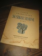 SKJÆRAASEN, EINAR: SÅ STIGER SEVJENE. 1. UTGAVE 1945.