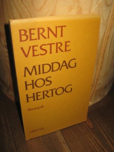 VESTRE, BERNT: MIDDAG HOS HERTOG. 1982..