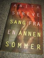SHREVE, ANITA: SANG FRA EN ANNEN SOMMER. 1994.