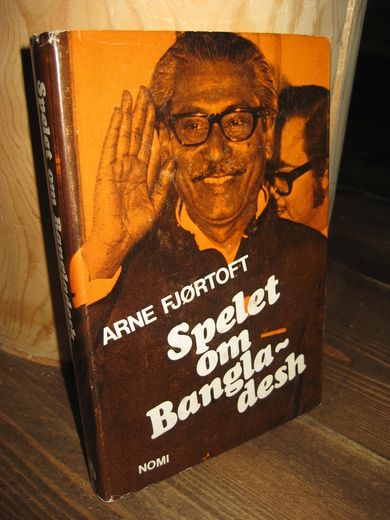 FJØRTOFT ARNE: Spelet om Bangla- desh 1971