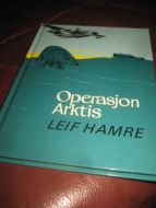 HAMRE, LEIF: OPERASJON ARKTIS. 1982