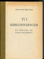 VOLD, KARL: TO KIRKEHØVDINGER. 1949