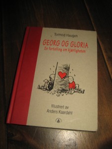 HAUGEN: GEORG OG GLORIA. En fortelling om kjærligheten. 2005.