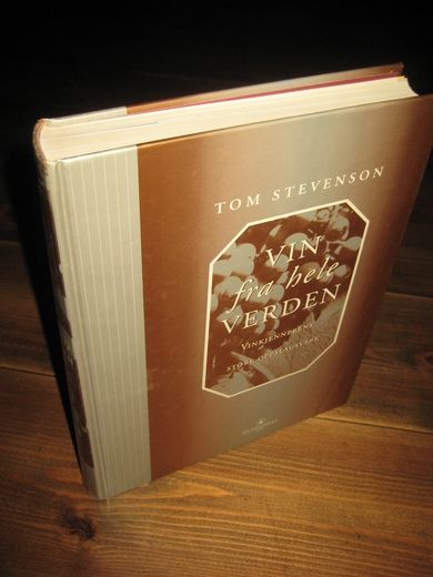 STEVENSON, TOM: VIN fra hele VERDEN. Vinkjennerens store oppslagsverk. 1990. 