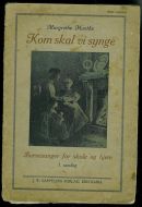 Munthe, Margrethe: Kom skal vi synge. Barnesanger for skole og hjem.