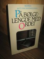 PÅ BØLGELENGDE MED ORDET. Nore Radio 25 år. 1981.