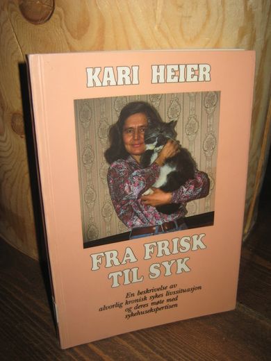 Heier: FRA FRISK TIL SYK. En beskrivelse av alvorlig kronisk sykes livssituasjon og deres møte med sykehusekspertisen. 1992.