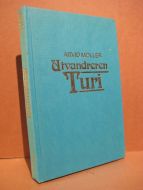 MØLLER, ARVID: Utvandreren Turi og kirkebyggerne på prærien. 1984.