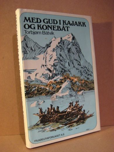 Båtvik: MED GUD I KAJAKK OG KONEBÅT. 1978.