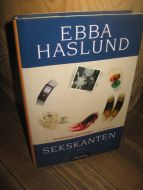 HASLUND, EBBA: SEKSKANTEN. 2007.