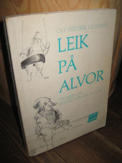 LILLEMYR: LEIK PÅ ALVOR Teorier om førskolebarn og leik 1993