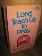 Whyte: Lord, Teach Us to Pray. 1976.