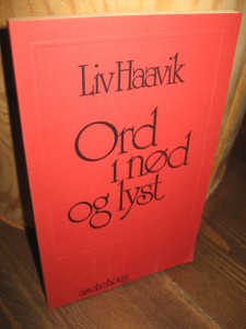 Haavik, Liv: Ord i nød og lyst. 1979.