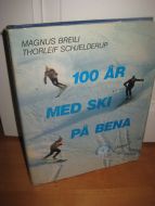 .BREILI / SCHELDERUP: 100 ÅR MED SKI PÅ BEINA. 1982.