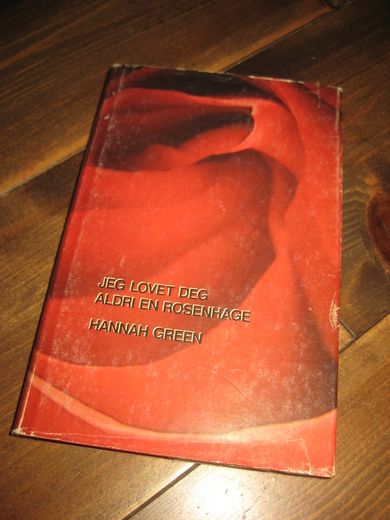 GREEN, HANNAH: JEG LOVET DEG ALDRI EN ROSENHAGE. 1971.