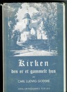 GODSKE, CARL LUDVIG: Kirken den er et gammelt hus. 1948